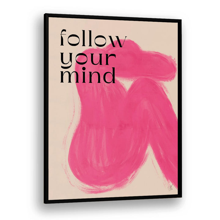 Follow Your Mind by Anne-marie Volfova Quotes and Typography Posters in Black Plain Frame