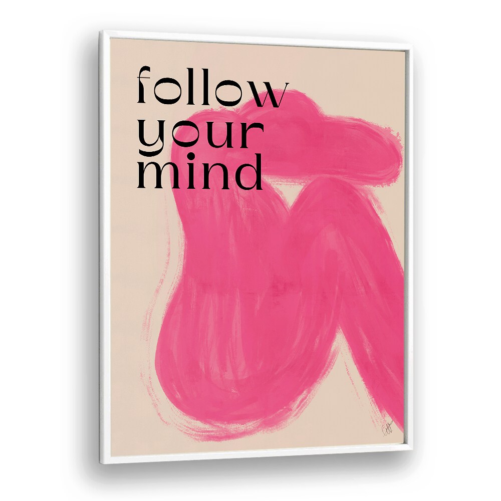 Follow Your Mind by Anne-marie Volfova Quotes and Typography Posters in White Plain Frame