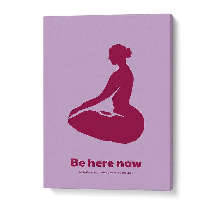 BE HERE NOW