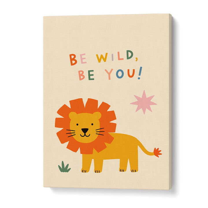 BE WILD BE YOU LION