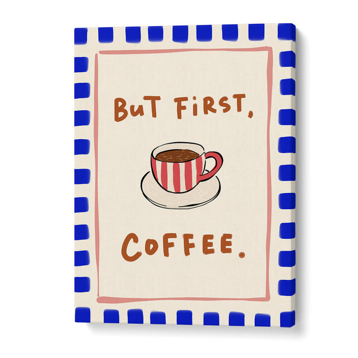 BUT FIRST, COFFEE - BLUE