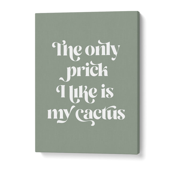 CACTUS PRICK , QUOTES & TYPOGRAPHY POSTERS