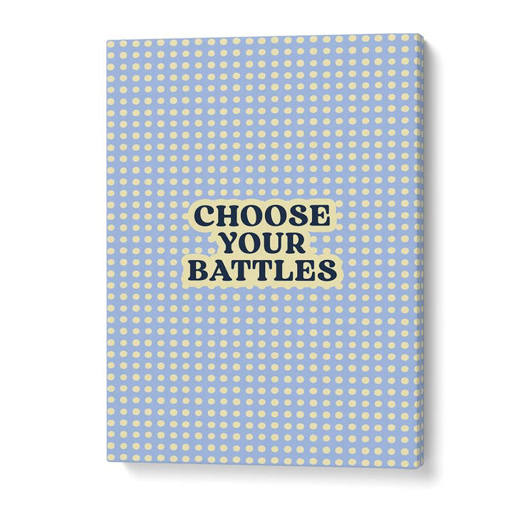 CHOOSE YOUR BATTLES QUOTE