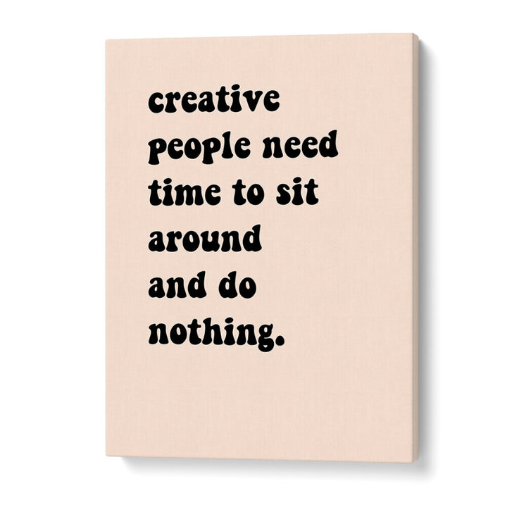 CREATIVE PEOPLE SIT AROUND , QUOTES & TYPOGRAPHY POSTERS