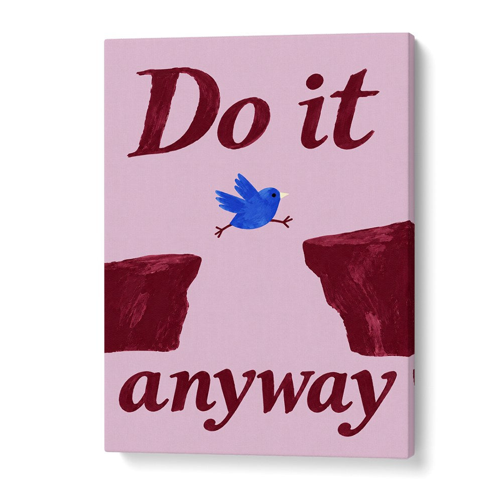 DO IT ANYWAY BIRD