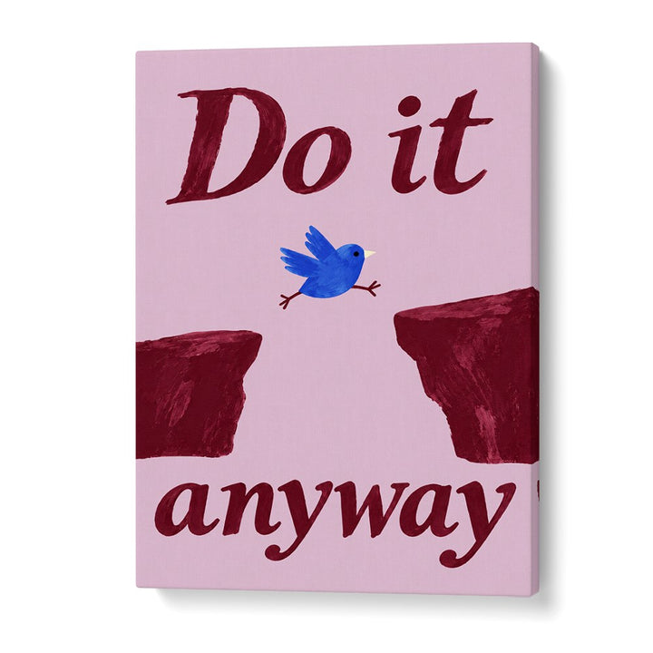 DO IT ANYWAY BIRD