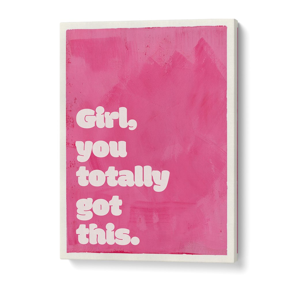 GIRL YOU TOTALLY GOT THIS