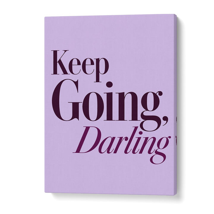 KEEP GOING DARLING