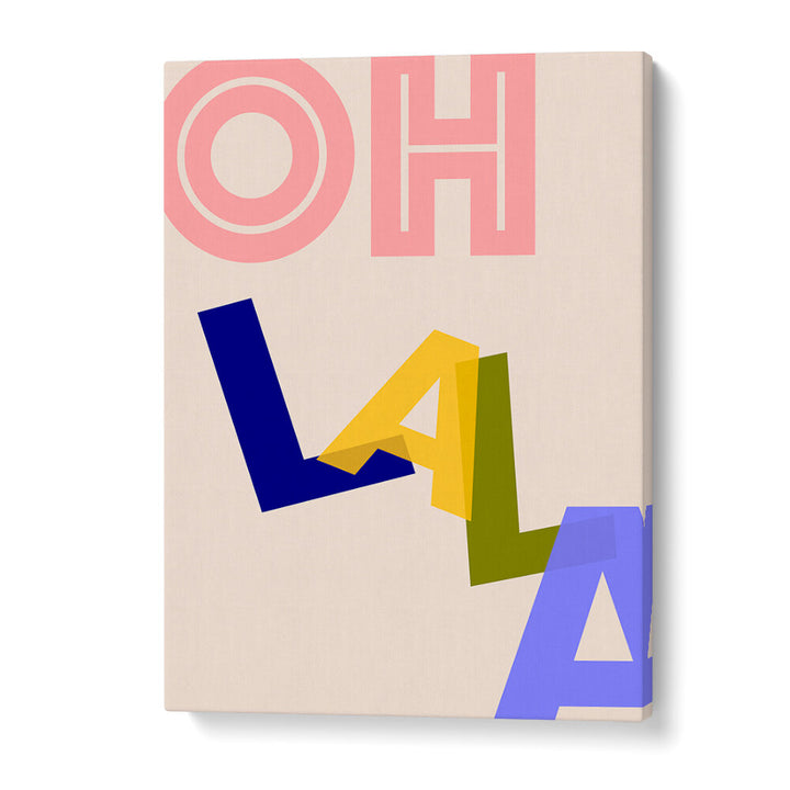 OOH LA LA VIBES , QUOTES & TYPOGRAPHY POSTERS