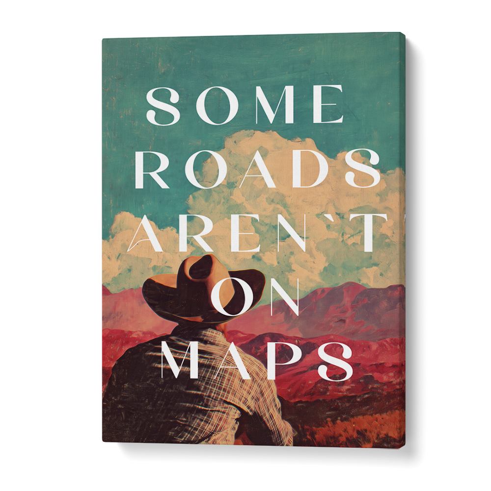 SOME ROADS ARTEN'T ON THE MAP