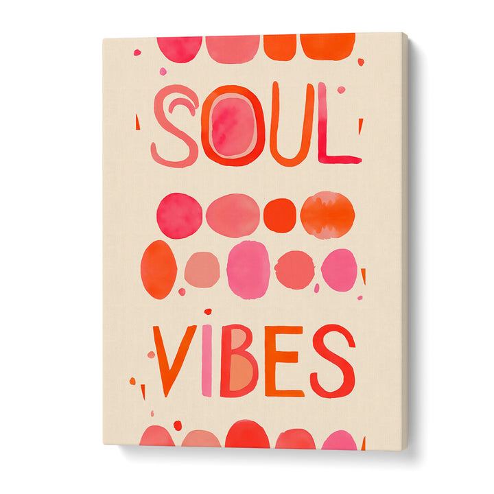 Vibrant SOUL VIBES, QUOTES typography poster to inspire positivity and elevate your space with colorful energy.