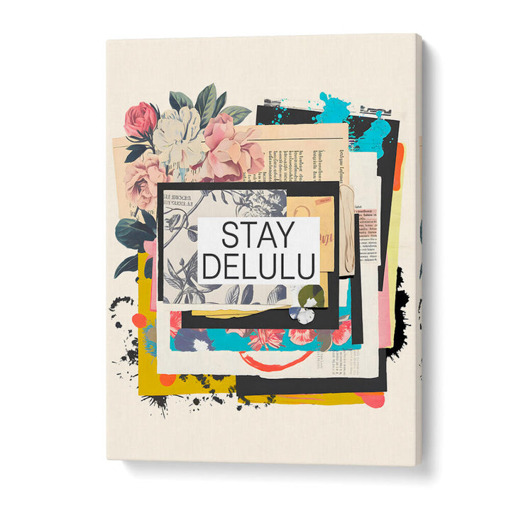 STAY DELULU , QUOTES & TYPOGRAPHY POSTERS