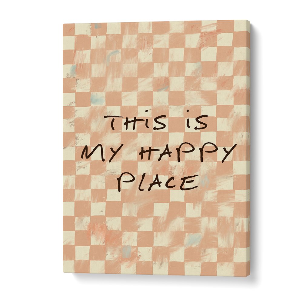 THIS IS MY HAPPY PLACE