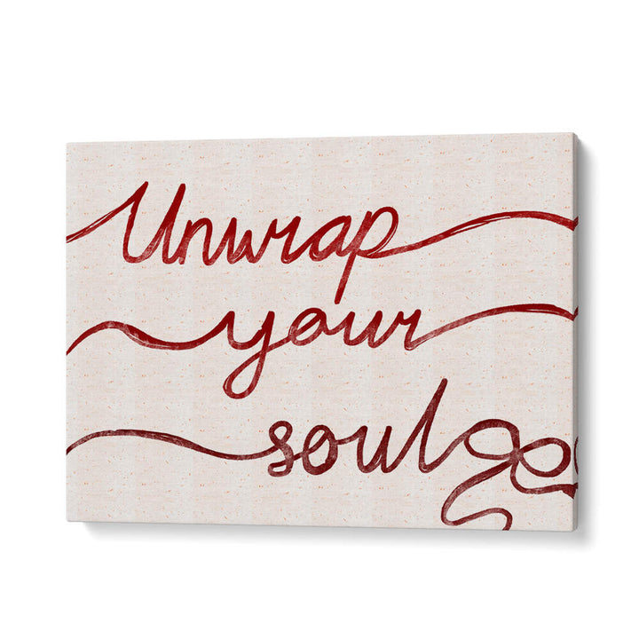 UNWRAP YOUR SOUL , QUOTES & TYPOGRAPHY POSTERS