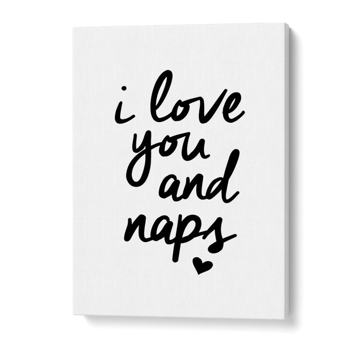 I LOVE YOU AND NAPS BY BRETT WILSON , QUOTES AND TYPOGRAPHY POSTERS