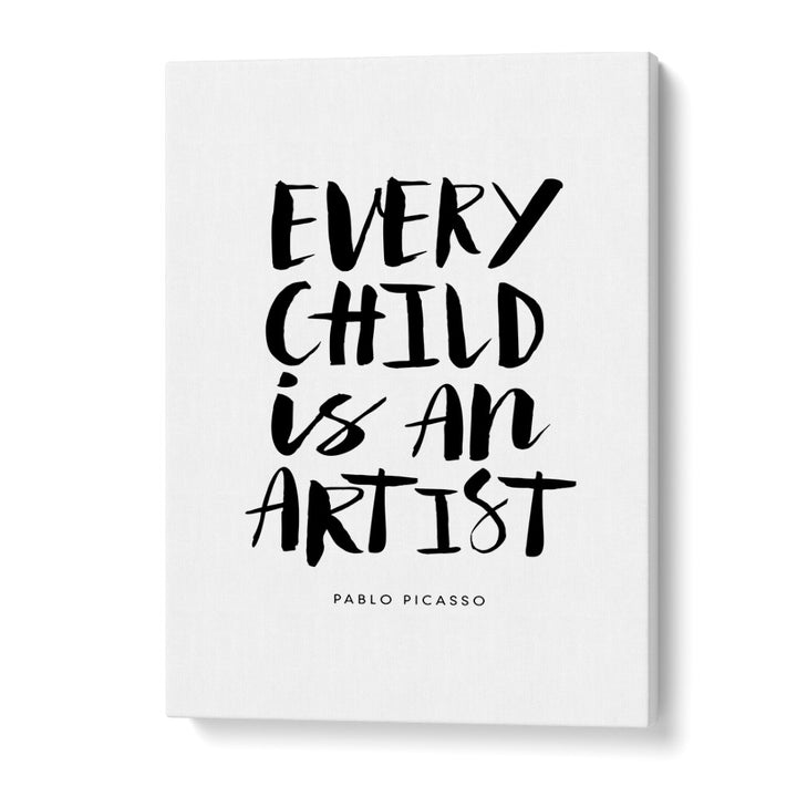 EVERY CHILD IS AN ARTIST BY BRETT WILSON , QUOTES AND TYPOGRAPHY POSTERS