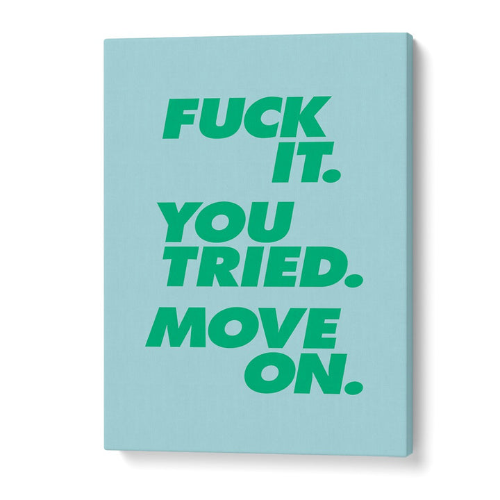 MOVE ON ! BY BRETT WILSON , QUOTES AND TYPOGRAPHY POSTERS