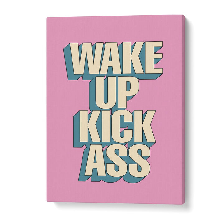 WAKE UP KICK ASS BY BRETT WILSON , QUOTES AND TYPOGRAPHY POSTERS