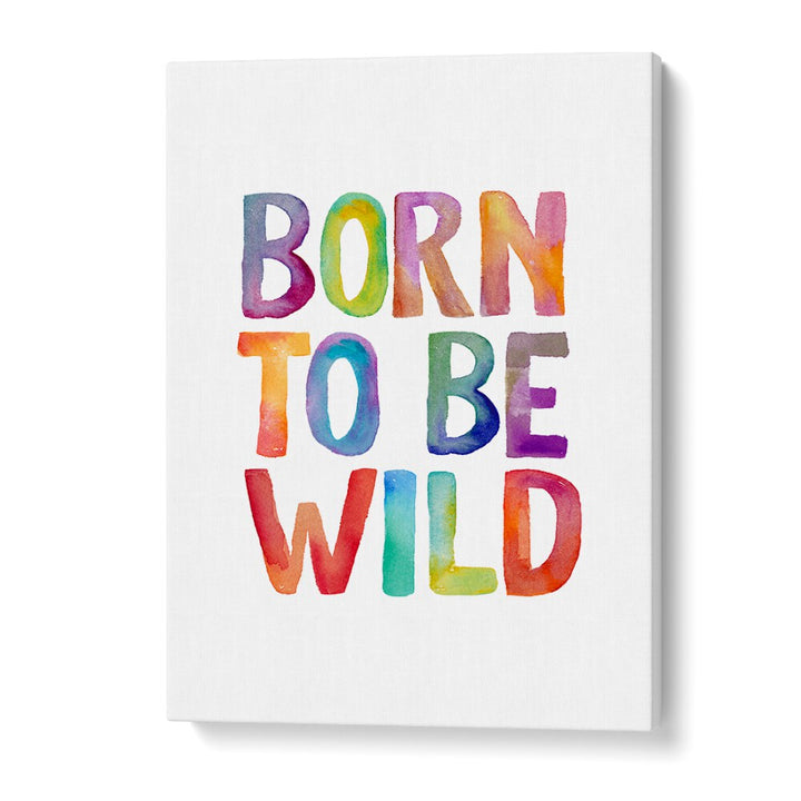 Colorful "BORN TO BE WILD, QUOTES" typography poster by Brett Wilson, perfect for adding adventure to any space.