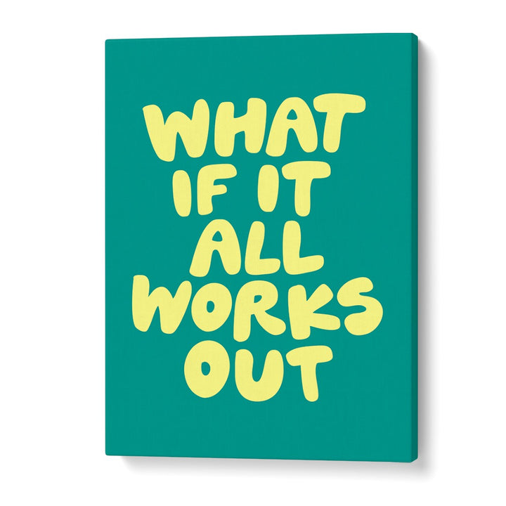 WHAT OF IT ALL WORKS OUT BY BRETT WILSON , QUOTES AND TYPOGRAPHY POSTERS