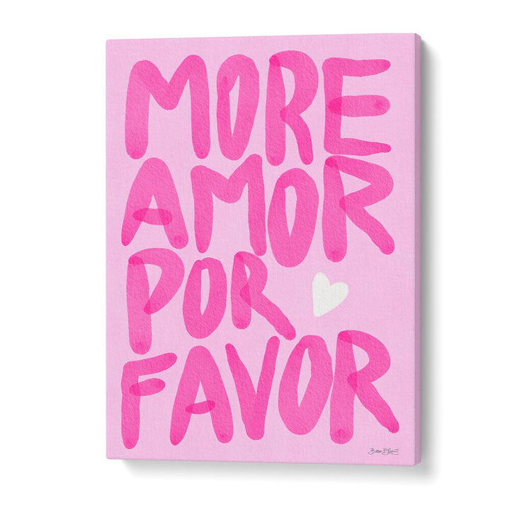 MORE AMOR POR FAVOR BY BAROO BLOOM , QUOTES AND TYPOGRAPHY POSTERS