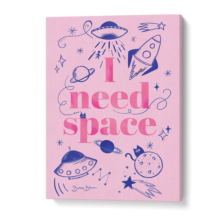 I NEED SPACE I BY BAROO BLOOM , QUOTES AND TYPOGRAPHY POSTERS