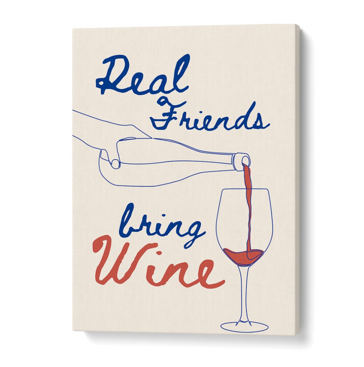 REAL FRIENDS BRING WINE