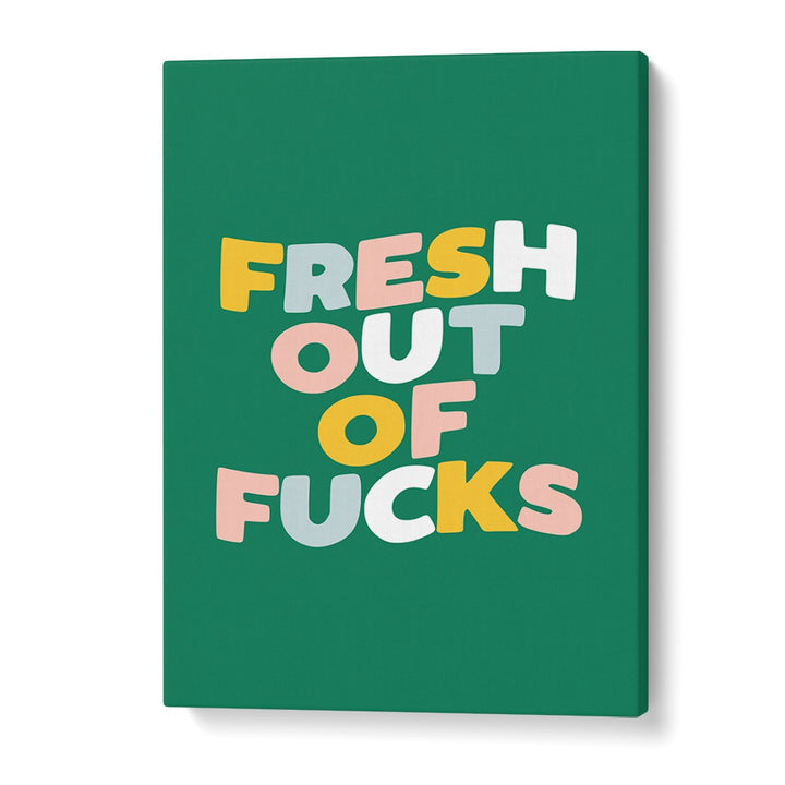 FRESH OUT OF FUCKS BY BRETT WILSON , QUOTES AND TYPOGRAPHY POSTERS