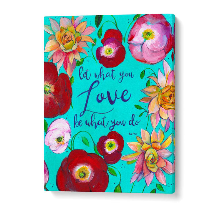 LET WHAT YOU LOVE , QUOTES & TYPOGRAPHY POSTERS