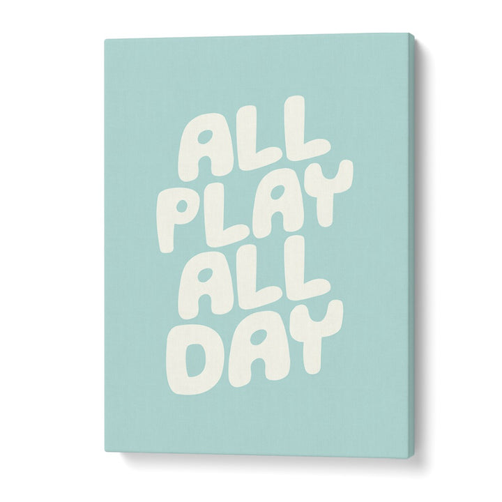 ALL PLAY ALL DAY BY BRETT WILSON , QUOTES AND TYPOGRAPHY POSTERS