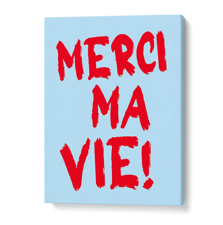 MERCI MA VIE!