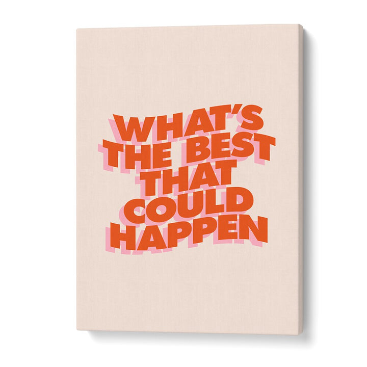 WHAT'S THE BEST THAT COULD HAPPEN III BY BRETT WILSON , QUOTES AND TYPOGRAPHY POSTERS