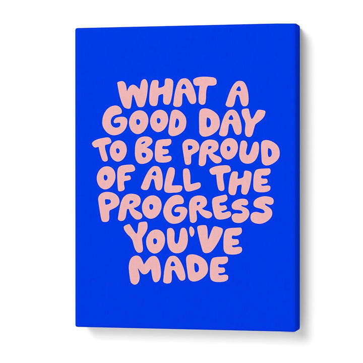 A GOOD DAY TO BE PROUD BY BRETT WILSON , QUOTES AND TYPOGRAPHY POSTERS