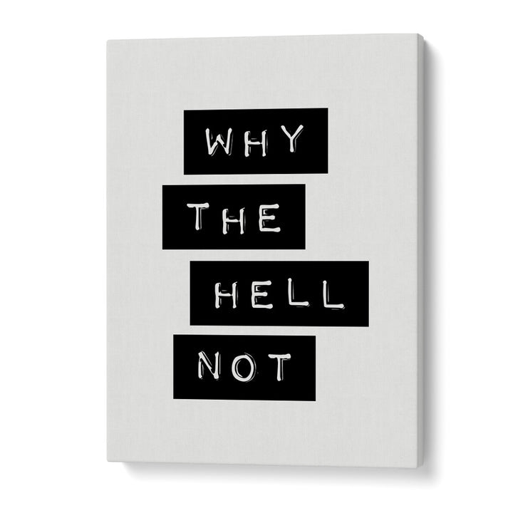 WHY THE HELL NOT ! BY BRETT WILSON , QUOTES AND TYPOGRAPHY POSTERS