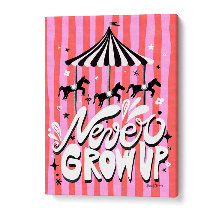 CAROUSEL - NEVER GROW UP BY BAROO BLOOM , QUOTES AND TYPOGRAPHY POSTERS