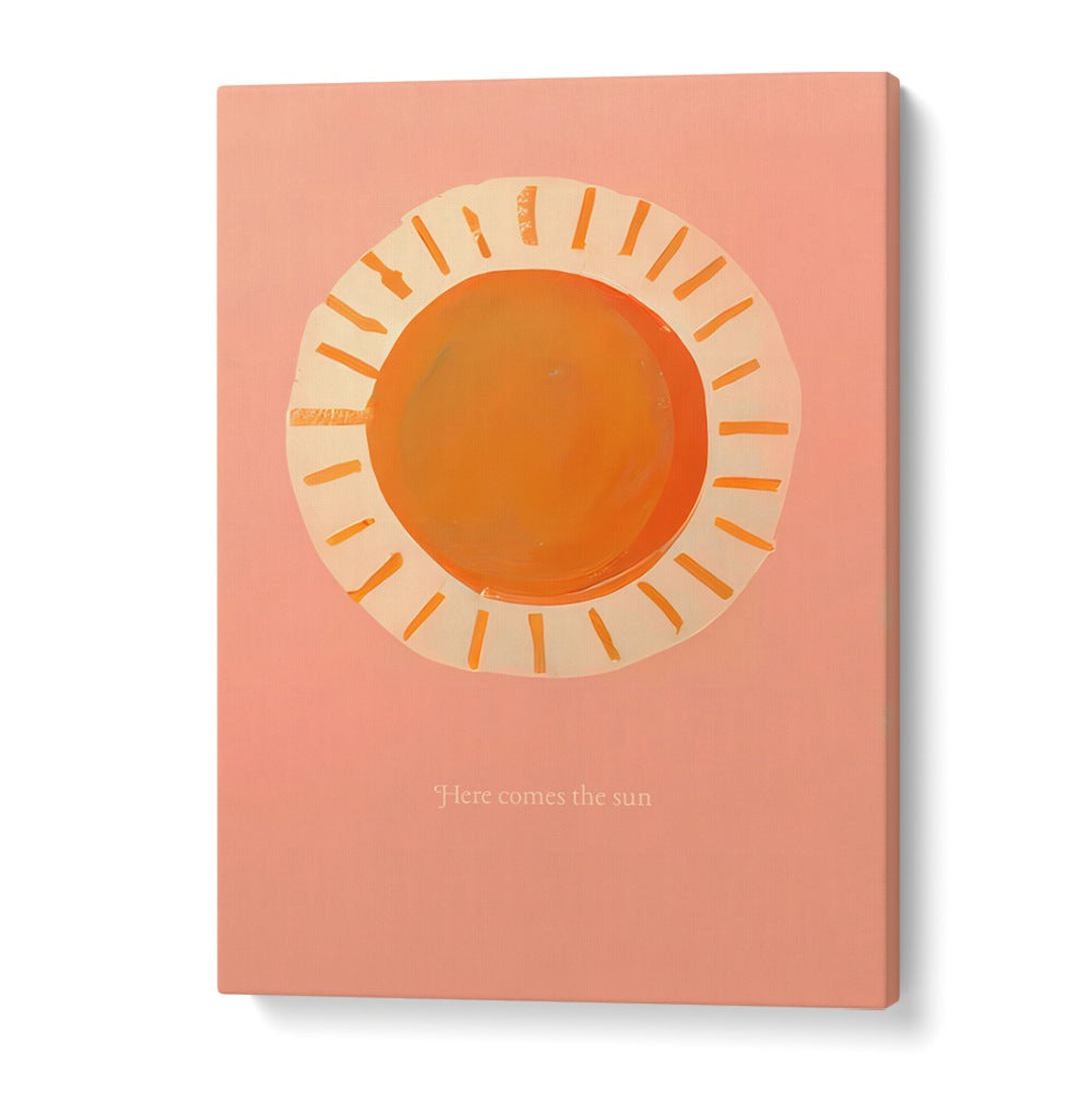 Bright orange sun on soft pink background with "Here comes the sun" text, vibrant HERE COMES THE SUN , KIDS ROOM PAINTINGS.