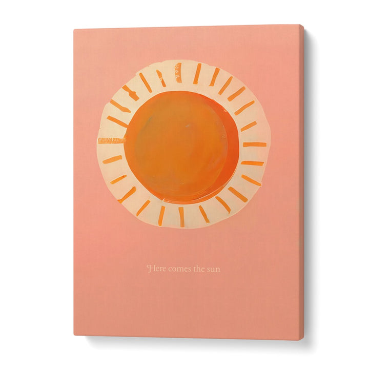 Bright orange sun on soft pink background with "Here comes the sun" text, vibrant HERE COMES THE SUN , KIDS ROOM PAINTINGS.