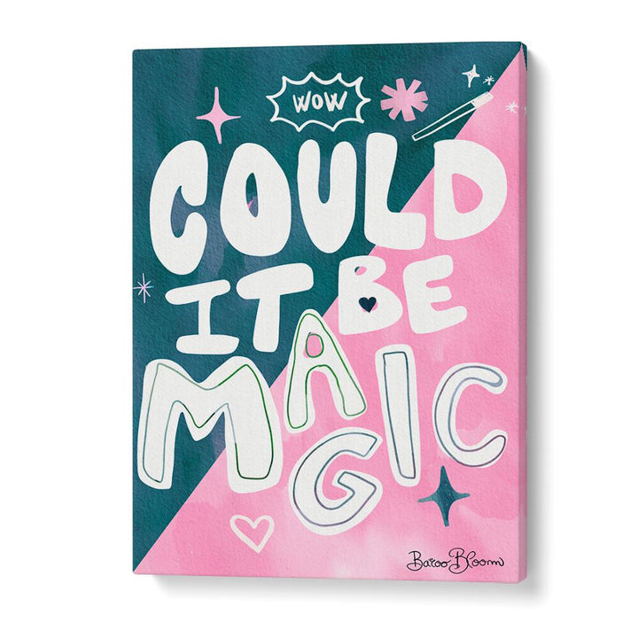 COULD IT BE MAGIC , QUOTES AND TYPOGRAPHY POSTERS