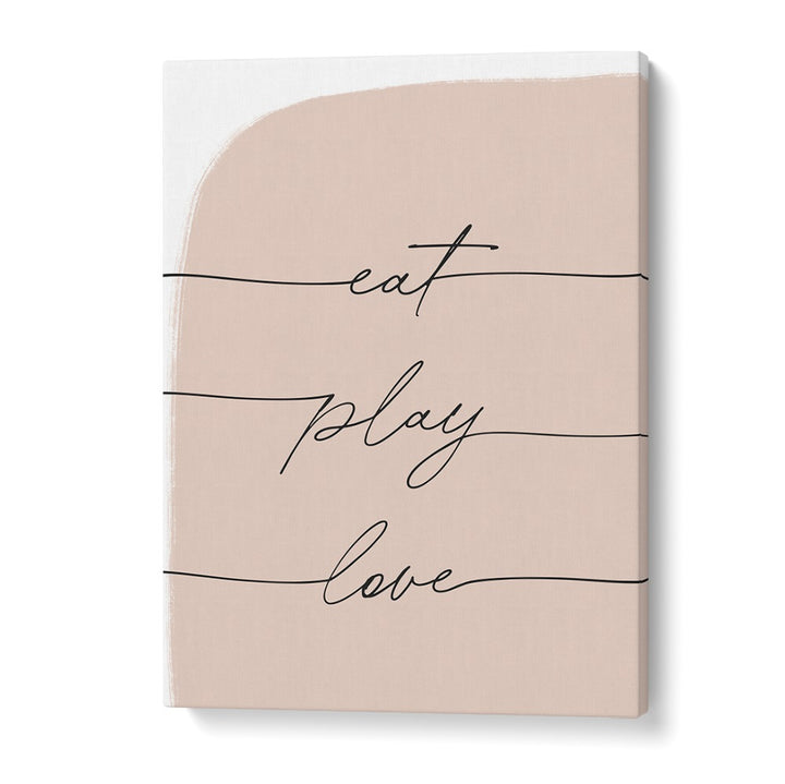 EAT PLAY LOVE , QUOTES minimalist blush typography poster on GalleryWrap canvas reading eat play love