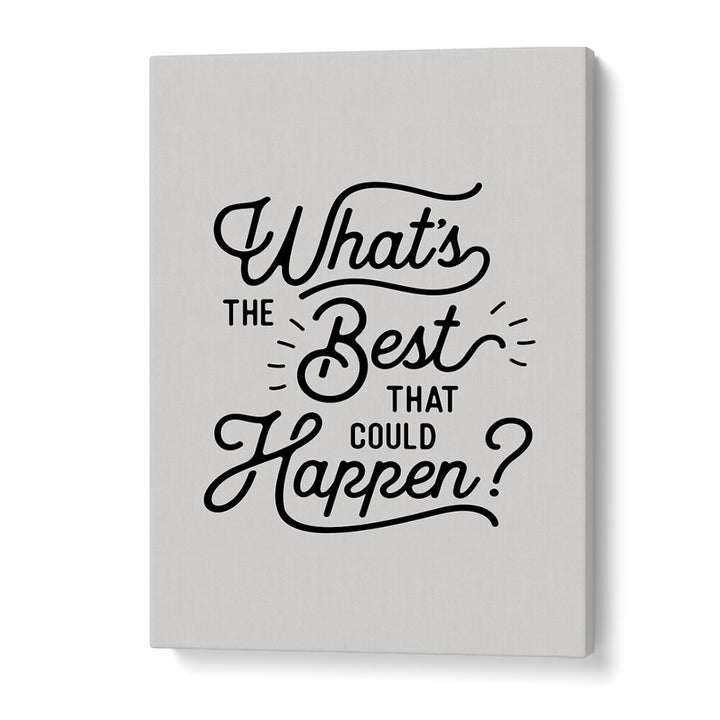 WHAT'S THE BEST THAT COULD HAPPEN BY BRETT WILSON , QUOTES AND TYPOGRAPHY POSTERS