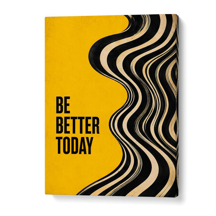 BE BETTER TODAY