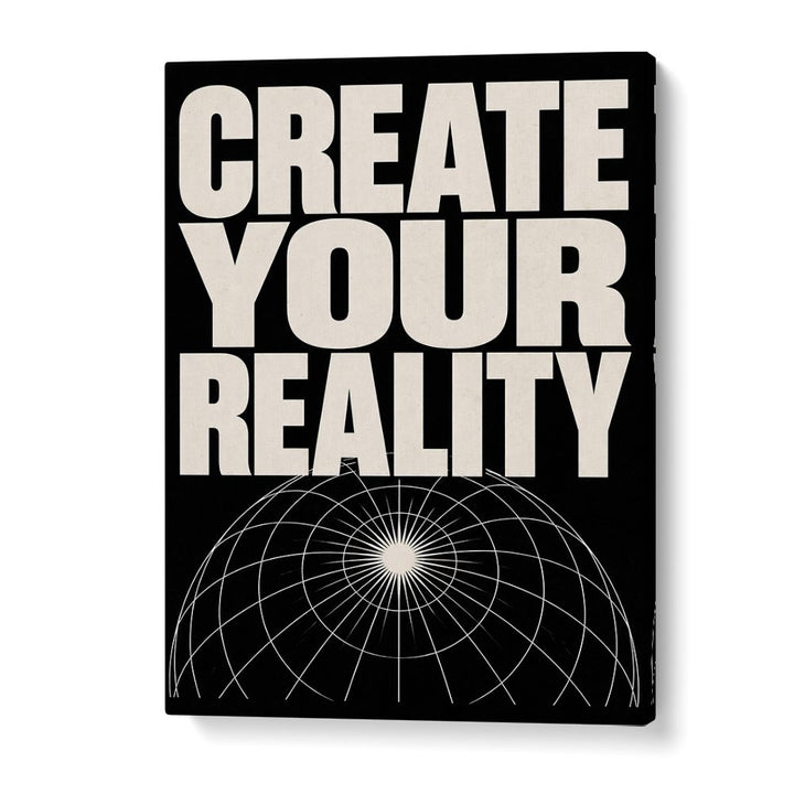 CREATE YOUR REALITY