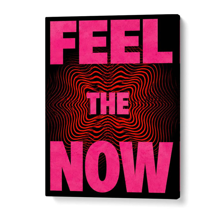 FEEL. THE NOW