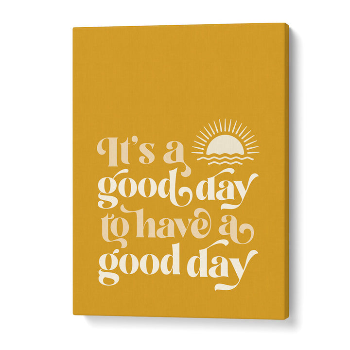 GOOD DAY I , QUOTES & TYPOGRAPHY POSTERS