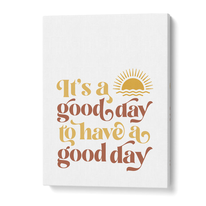 GOOD DAY II , QUOTES & TYPOGRAPHY POSTERS