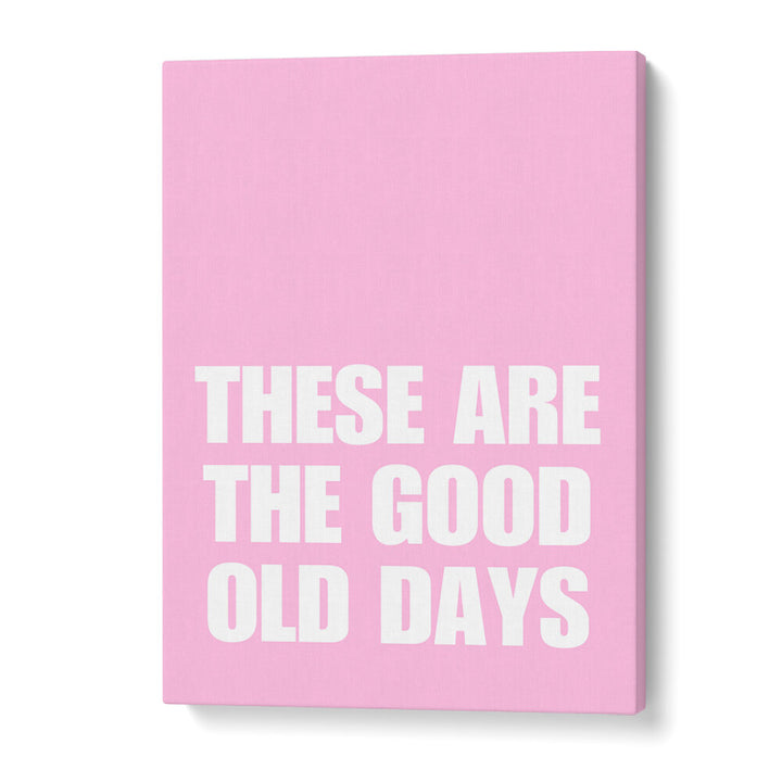 GOOD OLD DAYS , QUOTES & TYPOGRAPHY POSTERS