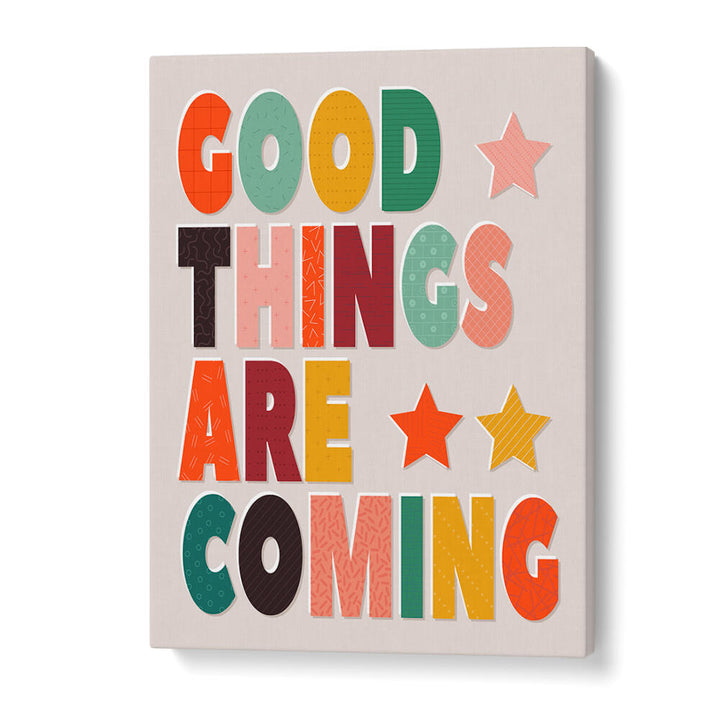 GOOD THINGS ARE COMING