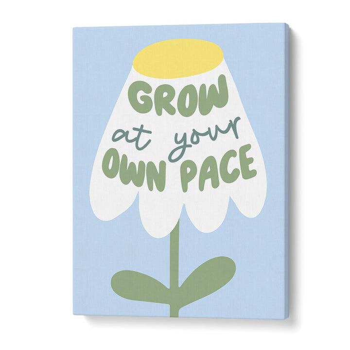 GROW AT YOUR PACE , QUOTES & TYPOGRAPHY POSTERS
