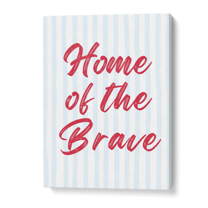 HOME OF THE BRAVE , QUOTES & TYPOGRAPHY POSTERS