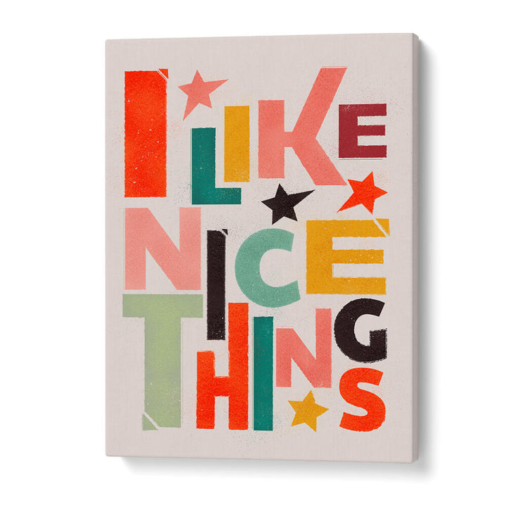 I LIKE NICE THINGS